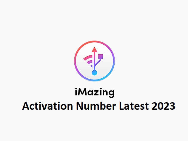 iMazing Activation Number + Serial Key Latest 2023